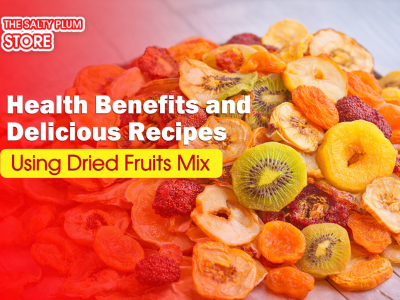 Health Benefits and Delicious Recipes Using Dried Fruits Mix